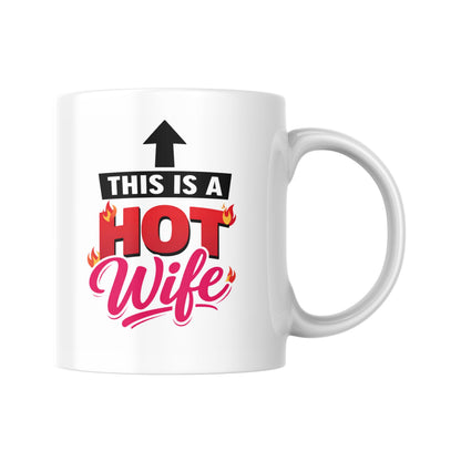 This Is A Hot Wife Mug, Funny Cheeky Wife Gift, Flirty Husband Present, Novelty Coffee Cup, Birthday Anniversary Gift For Her