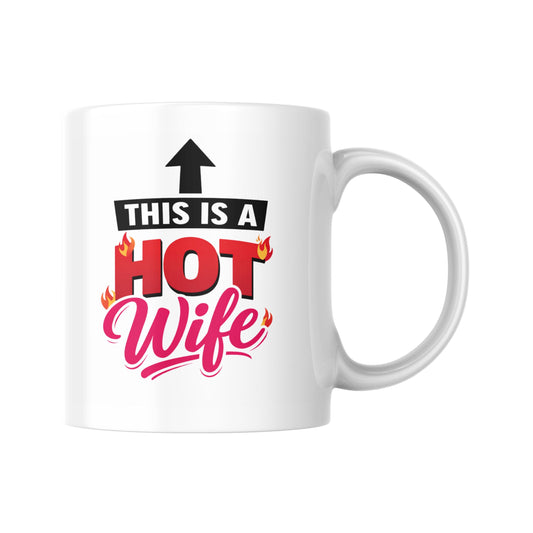 This Is A Hot Wife Mug, Funny Cheeky Wife Gift, Flirty Husband Present, Novelty Coffee Cup, Birthday Anniversary Gift For Her