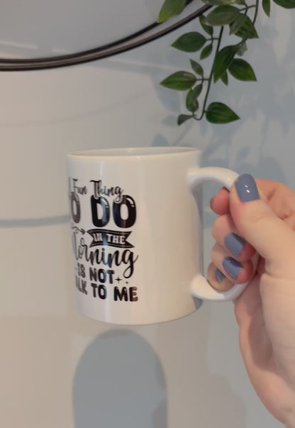 Funny Coffee Mug, A Fun Thing To Do In The Morning Is Not Talk To Me Mug, Sarcastic Gift For Mum, Introvert Ceramic Cup, Humour Morning Mug