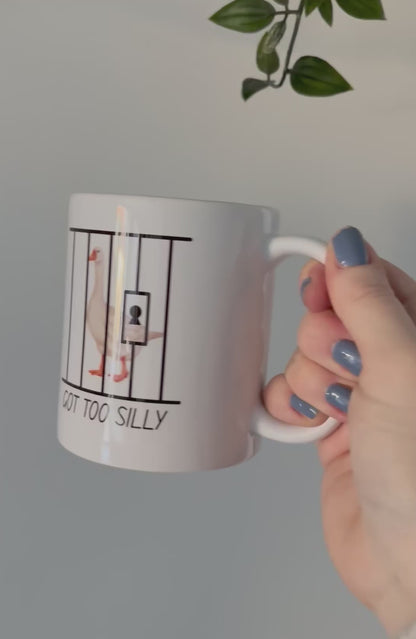 Got Too Silly Mug With Goose Behind Gates, Funny Animal Coffee Cup, Humorous Gift For Goose Lovers, Quirky Novelty Mug Present
