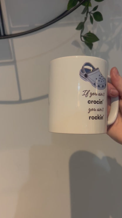 If You Ain't Crocin, You Ain't Rocin Mug, Gifts Ideas, Presents For Mum, Dad, Birthday, Christmas, Mothers, Fathers Day, Shoes, Croc