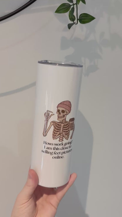How’s Work Tumbler, Funny 20oz Tumbler with Lid, I'm This Close to Selling Feet Pics, Office Humor Gift, Sarcastic Travel Cup